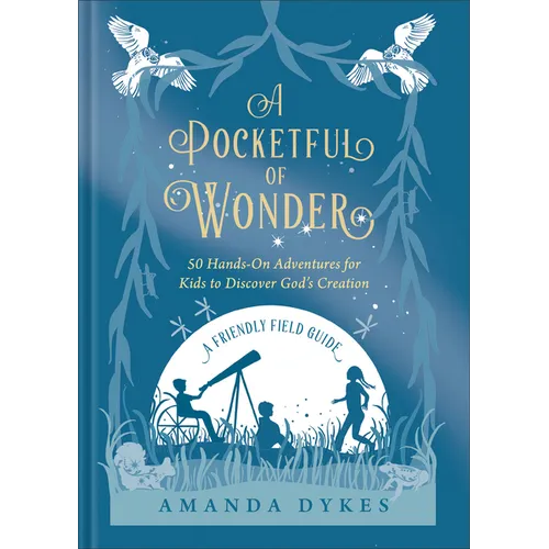 A Pocketful of Wonder: 50 Hands-On Adventures for Kids to Discover God's Creation - Hardcover