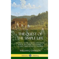 The Quest of the Simple Life: Retiring to the Country and Living Simpler, Healthier and Happier; A Classic Guide Dating to the 1900s (Hardcover) - Hardcover