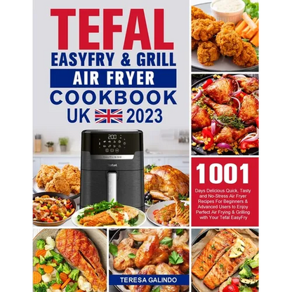 Tefal EasyFry & Grill Air Fryer UK Cookbook 2023: 1001-Day Delicious Quick, Tasty and No-Stress Air Fryer Recipes For Beginners & Advanced Users to En - Paperback