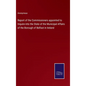 Report of the Commissioners appointed to Inquire into the State of the Municipal Affairs of the Borough of Belfast in Ireland - Hardcover