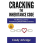 CRACKING the Inheritance Code: The Missing Link for Transferring Wealth Without Drama - Paperback