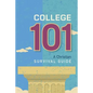 College 101: A Christian Survival Guide - Paperback