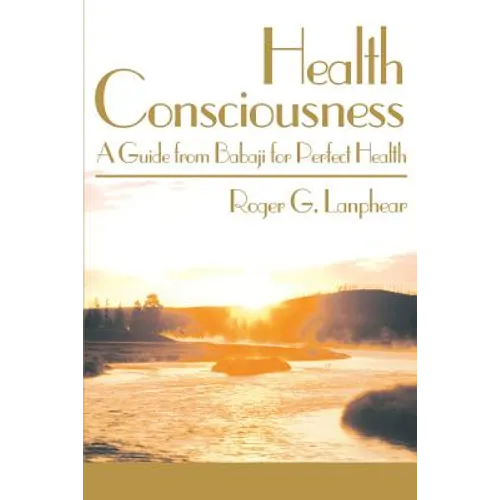 Health Consciousness: A Guide from Babaji for Perfect Health - Paperback