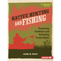 Native Hunting and Fishing: Practicing Traditions and Defending Treaty Rights - Paperback