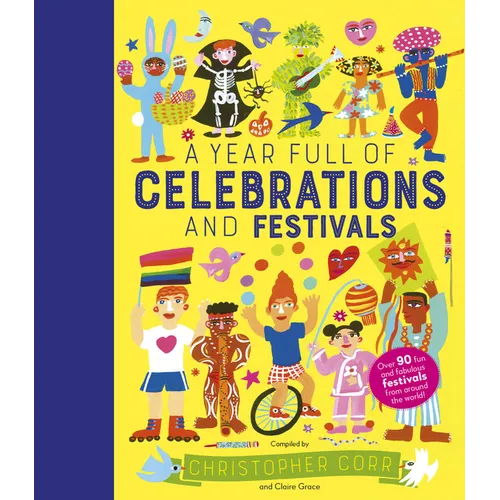 A Year Full of Celebrations and Festivals: Over 90 Fun and Fabulous Festivals from Around the World! - Hardcover