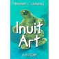 Inuit Art: A History - Paperback