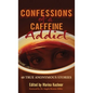 Confessions of a Caffeine Addict - Hardcover