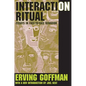 Interaction Ritual: Essays in Face-To-Face Behavior - Paperback