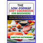 The Low-Fodmap Diet Cookbook for Beginners: Relief bloat and IBS, Soothe Your Gut Disorders With This Fast Healthy Recipes - Paperback