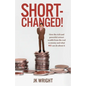 Short-Changed!: How the rich and powerful extract wealth from the real economy and what WE can do about it - Paperback