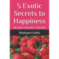 5 Exotic Secrets to Happiness - Paperback