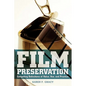 Film Preservation: Competing Definitions of Value, Use, and Practice - Paperback