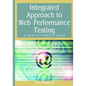 Integrated Approach to Web Performance Testing: A Practitioner's Guide - Hardcover