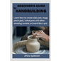 Beginner's Guide to Handbuilding - Paperback