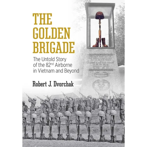 The Golden Brigade: The Untold Story of the 82nd Airborne in Vietnam and Beyond - Paperback