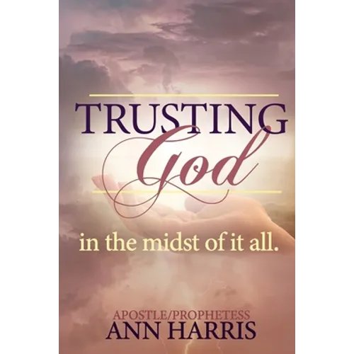 Trusting God in the Midst of it All - Paperback