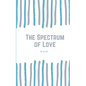 The Spectrum of Love - Paperback