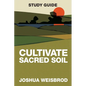 Cultivate Sacred Soil Study Guide - Paperback
