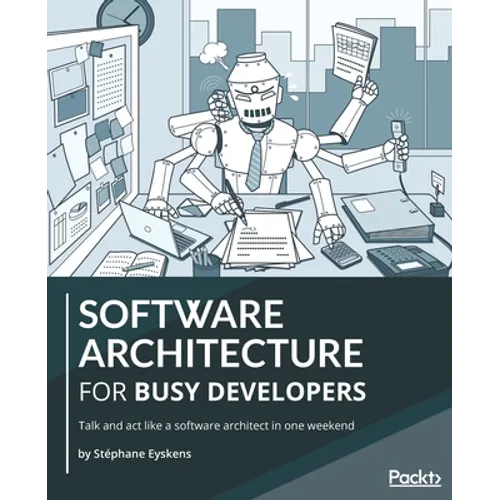 Software Architecture for Busy Developers: Talk and act like a software architect in one weekend - Paperback