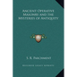 Ancient Operative Masonry and the Mysteries of Antiquity - Hardcover