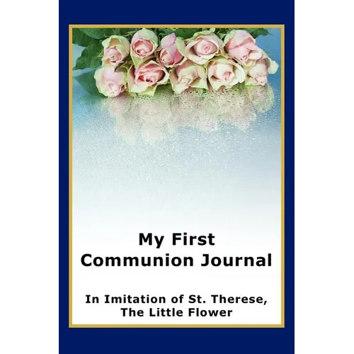 My First Communion Journal in Imitation of St. Therese, the Little Flower - Paperback