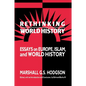 Rethinking World History: Essays on Europe, Islam and World History - Paperback