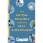The Autism-Friendly Guide to Self-Employment - Paperback