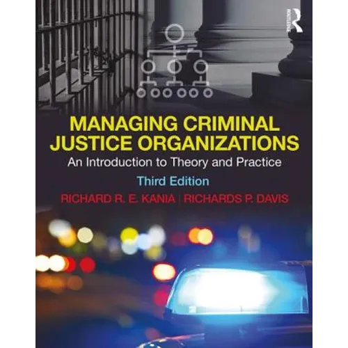 Managing Criminal Justice Organizations: An Introduction to Theory and Practice - Paperback