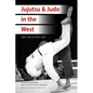 Jujutsu & Judo in the West: Uke Becomes Tori - Paperback