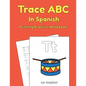 Trace ABC In Spanish: Printing Practice Workbook: Traceable Alphabet Worksheets For Preschoolers - Paperback