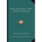 Why Be Moral? and Other Sermons - Paperback