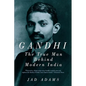 Gandhi: The True Man Behind Modern India - Paperback