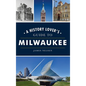 History Lover's Guide to Milwaukee - Hardcover