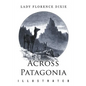 Across Patagonia: Illustrated - Paperback