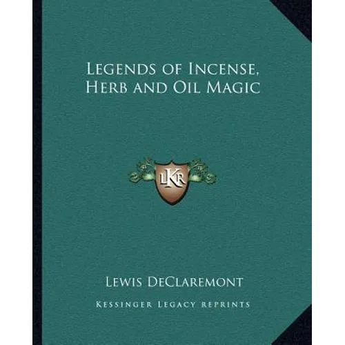 Legends of Incense, Herb and Oil Magic - Paperback