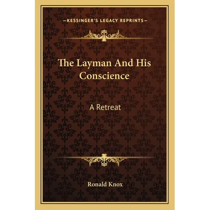 The Layman And His Conscience: A Retreat - Paperback