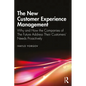 The New Customer Experience Management: Why and How the Companies of the Future Address Their Customers' Needs Proactively - Paperback