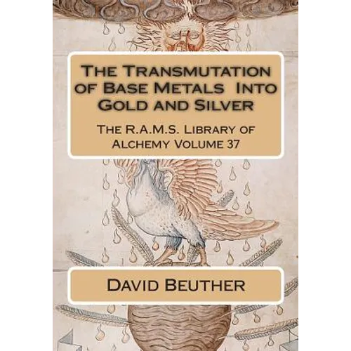 The Transmutation of Base Metals Into Gold and Silver - Paperback