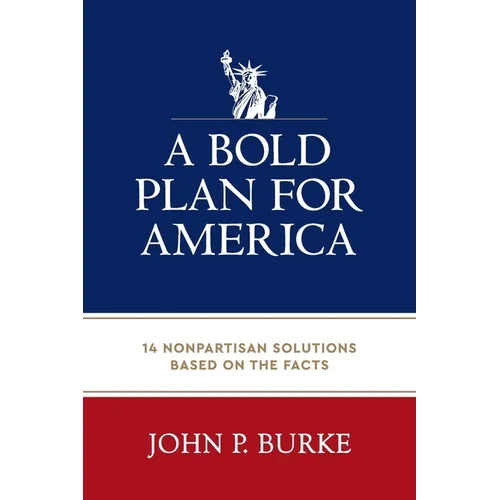 A Bold Plan for America: 14 Nonpartisan Solutions Based on the Facts - Paperback