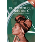 El tiempo que nos deja: Escritos sobre el tiempo - Paperback