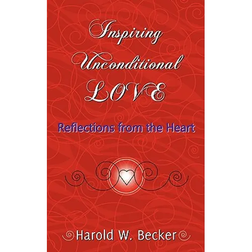 Inspiring Unconditional Love - Reflections from the Heart - Paperback