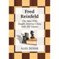 Fred Reinfeld: The Man Who Taught America Chess, with 282 Games - Paperback