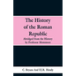 The History of the Roman Republic: Abridged from the History by Professor Mommsen - Paperback