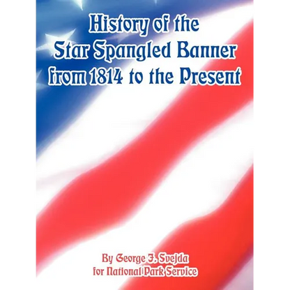 History of the Star Spangled Banner from 1814 to the Present - Paperback