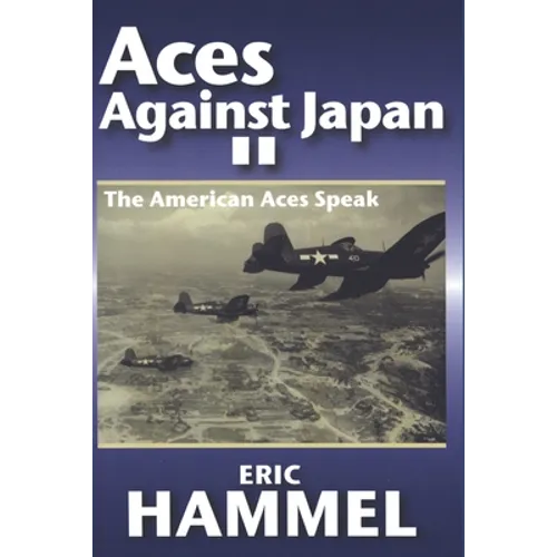 Aces Against Japan II: The American Aces Speak Volume III - Paperback