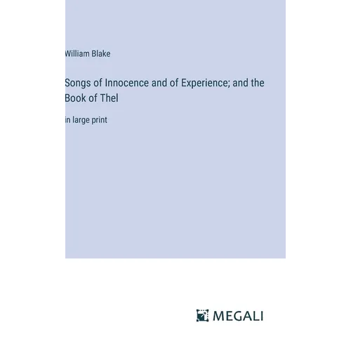Songs of Innocence and of Experience; and the Book of Thel: in large print - Hardcover