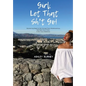Girl, Let That Sh*t Go!: Empowering Women to Get Through Toxic Relationships, Take Back Their Power & Own Their Badassery - Hardcover