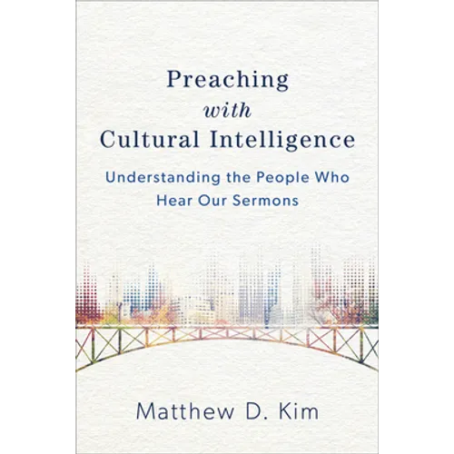 Preaching with Cultural Intelligence: Understanding the People Who Hear Our Sermons - Paperback