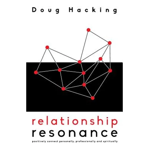 Relationship Resonance: Positively connect personally, professionally and spiritually - Paperback