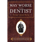 Way Worse Than Being a Dentist: The Lawyer's Quest for Meaning - Paperback